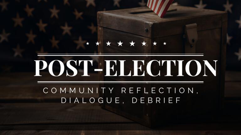 dark background with ballot box with Post-Election Community Reflection, Dialogue, Debrief title 